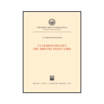 La Territorialita' Nel Diritto Tributario  - Fransoni Guglielmo - Giuffre' - 9788814110740