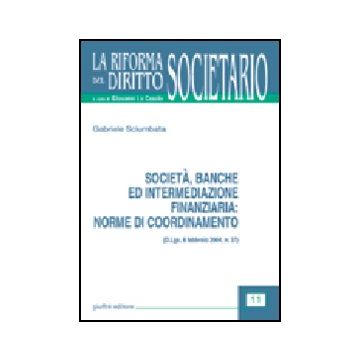 Societa', Banche Ed Intermediazione Finanziaria: Norme Di Coordinamento (d.lgs.  Febbraio 2004, N.37) - Sciumbata Gabriele - Giuffre' - 9788814110788