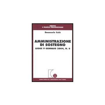 Amministrazione Di Sostegno. Legge 9 Gennaio 2004, N. 6 - Calo' Emanuele - Giuffre' - 9788814111006