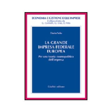 La Grande Impresa Federale Europea. Per Una Teoria Cosmopolitica Dell'impresa  - Velo Dario - Giuffre' - 9788814111082