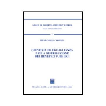 Giustizia Ed Eguaglianza Nella Distribuzione Dei Benefici Pubblici - Caroli Casavola Hilde - Giuffre' - 9788814111587