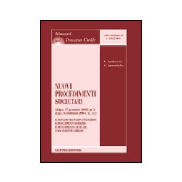 Nuovi Procedimenti Societari (d.lgs. 17 Gennaio 2003, N.5; D.lgs. 6 Febbraio  2004, N.37). Il Processo Ordinario Contenzioso. Il Procedimento Sommario... - Ambrosio Annamaria; Amendola Adelaide - Giuffre' - 9788814111921