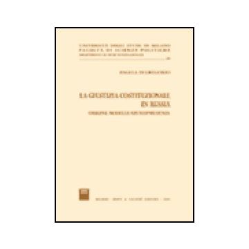 La Giustizia Costituzionale In Russia. Origini, Modelli, Giurisprudenza  - Di Gregorio Angela - Giuffre' - 9788814112072