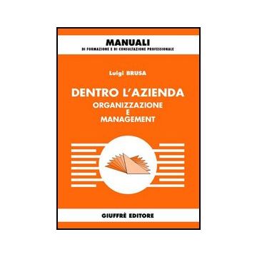 Dentro L'azienda. Organizzazione E Management - Brusa Luigi - Giuffre' - 9788814112355