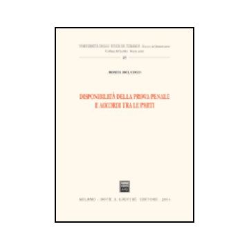 Disponibilita' Della Prova Penale E Accordi Tra Le Parti - Del Coco Rosita - Giuffre' - 9788814112522