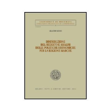 Distribuzione Del Reddito E Analisi Delle Politiche Economiche Per La Regione  Marche - Socci Claudio - Giuffre' - 9788814112591