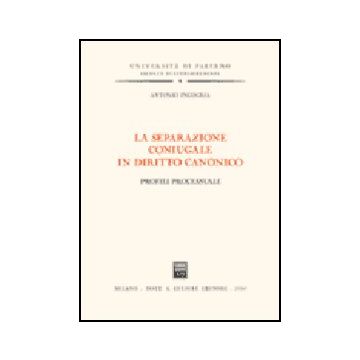 La Separazione Coniugale In Diritto Canonico. Profili Processuali  - Incoglia Antonio - Giuffre' - 9788814112669