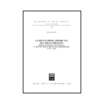 «rivoluzione Americana» Nel Mediterraneo. Prove Di Politica Di Potenza E Declino Delle Reggenze Barbaresche (1795-1816) (la) - Soave Paolo - Giuffre' - 9788814112676