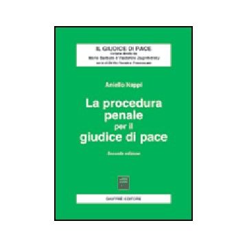 La Procedura Penale Per Il Giudice Di Pace  - Nappi Aniello - Giuffre' - 9788814112690