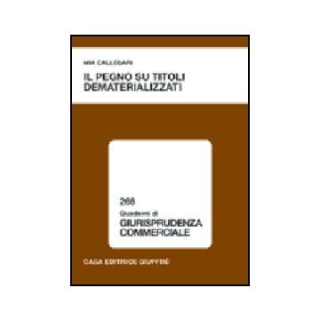 Il Pegno Su Titoli Dematerializzati  - Callegari Mia - Giuffre' - 9788814112782