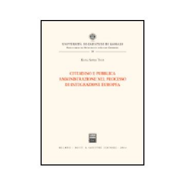Cittadino E Pubblica Amministrazione Nel Processo Di Integrazione Europea - Sanna Ticca Elena - Giuffre' - 9788814112973