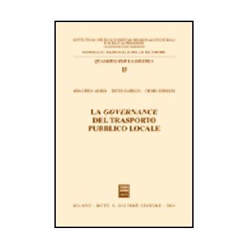 La Governance Del Trasporto Pubblico Locale  - Arabia Aida G.; Gariglio Davide; Rapallini Chiara - Giuffre' - 9788814113000