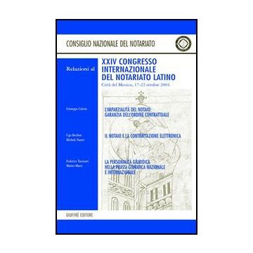 Imparzialita' Del Notaio: Garanzia Dell'ordine Contrattuale... Relazioni Del 24° Congresso Internazionale Del Notariato (citta' Del Messico, 17-22 Ottobre 2004) (l') -  - Giuffre' - 9788814113055