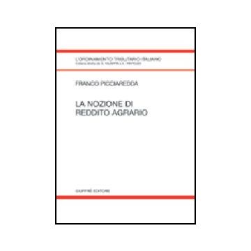 La Nozione Di Reddito Agrario  - Picciaredda Franco - Giuffre' - 9788814113130