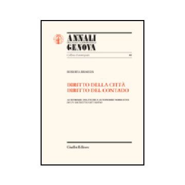 Diritto Della Citta', Diritto El Contado. Autonomie Politiche E Autonomie  Normative Di Un Distretto Cittadino - Braccia Roberta - Giuffre' - 9788814113260