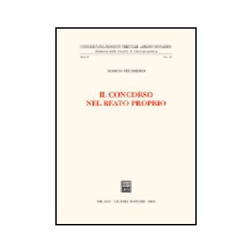 Il Concorso Nel Reato Proprio  - Pelissero Marco - Giuffre' - 9788814113277