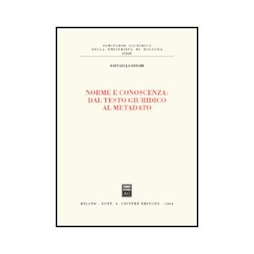 Norme E Conoscenza: Dal Testo Giuridico Al Metadato - Brighi Raffaella - Giuffre' - 9788814113567