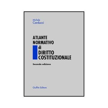 Atlante Normativo Di Diritto Costituzionale - Carducci Michele - Giuffre' - 9788814114069