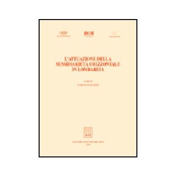 L' Attuazione Della Sussidiarieta' Orizzontale In Lombardia. I Lavori  Dell'osservatorio Sulla Riforma Amministrativa E Sul Federalismo 2001-2003.  - Violini Lorenza - Giuffre' - 9788814114151