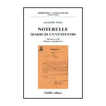 Noterelle. Diario Di Un Ventennio - Pera Giuseppe; Poso V. A.  - Giuffre' - 9788814114236
