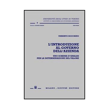 L' Introduzione Al Governo Dell'azienda. Uno Schema D'analisi Per La Determinazione Del Valore  - Bocchino Umberto - Giuffre' - 9788814114403