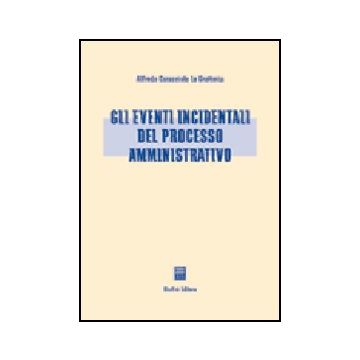 Gli Eventi Incidentali Del Processo Amministrativo  - Caracciolo La Grotteria Alfredo - Giuffre' - 9788814114434