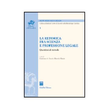 La Retorica Fra Scienza E Professione Legale  - Ferrari G. A. ; Manzin M.  - Giuffre' - 9788814114618