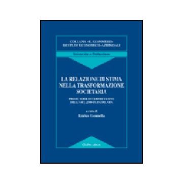 La Relazione Di Stima Nella Trasformazione Societaria. Prime Note Interpretative  Dell'art. 2500-ter Cod. Civ.  - Gonnella E.  - Giuffre' - 9788814114786