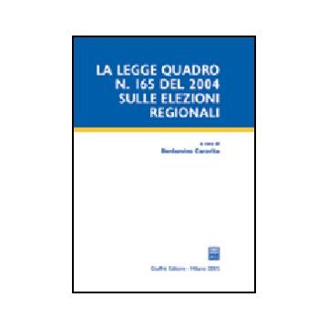 La Legge Quadro N. 165 Del 2004 Sulle Elezioni Regionali  - Caravita B.  - Giuffre' - 9788814115097