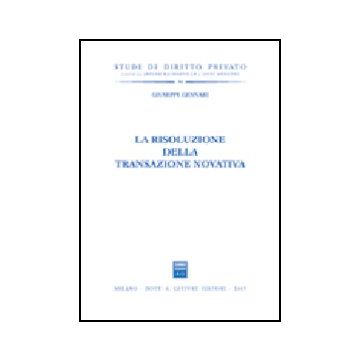 La Risoluzione Della Transazione Novativa  - Gennari Giuseppe - Giuffre' - 9788814115103