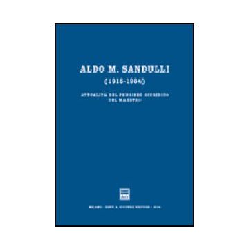 Aldo M. Sandulli (1915-1984). Attualita' Del Pensiero Giuridico Del Maestro -  - Giuffre' - 9788814115219