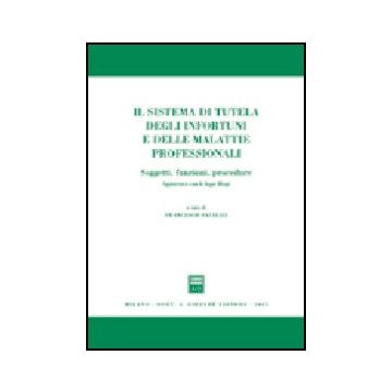 Sistema Di Tutela Degli Infortuni E Delle Malattie Professionali. Soggetti,  Funzioni, Procedure. Aggiornato Con La Legge Biagi - Facello F.  - Giuffre' - 9788814115523