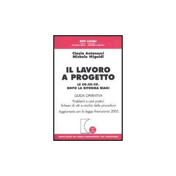Il Lavoro A Progetto. Le Co.co.co. Dopo La Riforma Biagi  - Antonacci Cinzia; Miguidi Michele - Giuffre' - 9788814115592