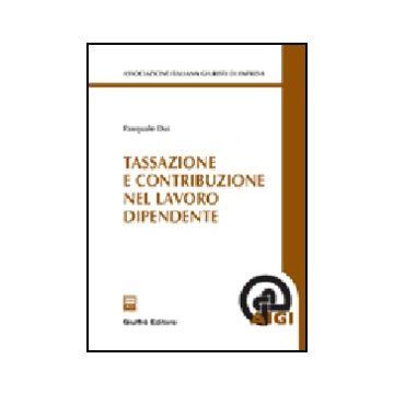 Tassazione E Contribuzione Nel Lavoro Dipendente - Dui Pasquale - Giuffre' - 9788814115615