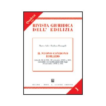 Il Nuovo Condono Edilizio. Articolo 32 Del Dl 30 Settembre 2003 N. 269, Convertito  Con Modificazioni Dalla Legge 24 Novembre 2003 N. 326  - Salvi Matteo; Fumagalli Emiliano - Giuffre' - 9788814115646
