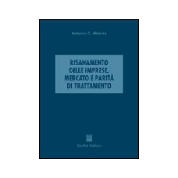 Risanamento Delle Imprese, Mercato E Parita' Di Trattamento - Mimola Antonio - Giuffre' - 9788814115912