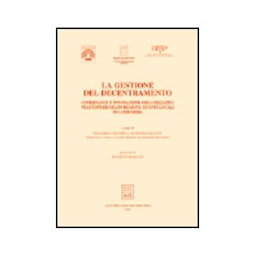 Gestione Del Decentramento. Governance E Innovazione Organizzativa  Nell'esperienza Di Regione Ed Enti Locali In Lombardia -  - Giuffre' - 9788814115950