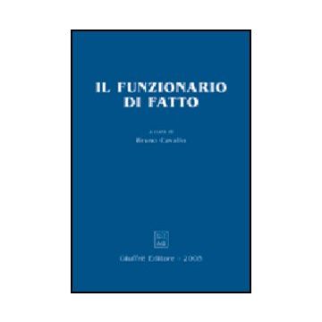 Il Funzionario Di Fatto  - Cavallo B.  - Giuffre' - 9788814116018