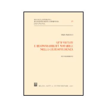 Atti Vietati E Responsabilita' Notarile Nella Giurisprudenza - Paolucci Enzo - Giuffre' - 9788814116025