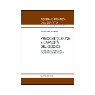 Precostituzione E Capacita' Del Giudice. Le Violazioni Tabellari E Il Regime  Delle Nullita' - Iacoboni Alessandro - Giuffre' - 9788814116087