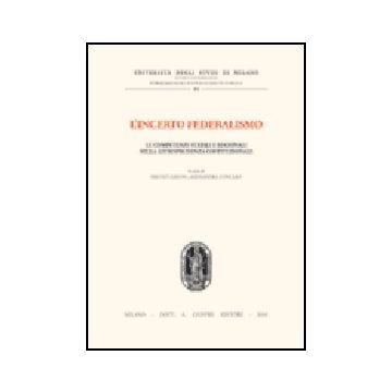 L' Incerto Federalismo. Le Competenze Statali E Regionali Nella Giurisprudenza  Costituzionale  - Zanon N. ; Concaro A.  - Giuffre' - 9788814116100