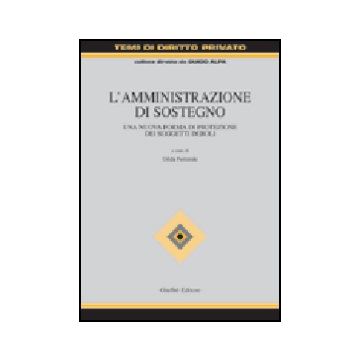 Amministrazione Di Sostegno. Una Nuova Forma Di Protezione Dei Soggetti Deboli - Ferrando G.  - Giuffre' - 9788814116292
