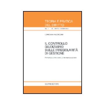Il Controllo Giudiziario Sulle Irregolarita' Di Gestione. Fattispecie E Rito Dopo  La Riforma Societaria  - Nazzicone Loredana - Giuffre' - 9788814116711
