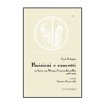 Posizioni E Concetti. In Lotta Con Weimar-ginevra-versailles 1923-1939 - Schmitt Carl; Caracciolo A.  - Giuffre' - 9788814116797