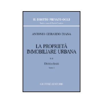 La Proprieta' Immobiliare Urbana  Diritti E Limiti - Diana Antonio G. - Giuffre' - 9788814116995