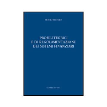 Profili Teorici E Di Regolamentazione Dei Sistemi Finanziari - Pichler Flavio - Giuffre' - 9788814117046