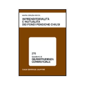 Imprenditorialita' E Mutualita' Dei Fondi Pensione Chiusi - Iocca M. Grazia - Giuffre' - 9788814117084