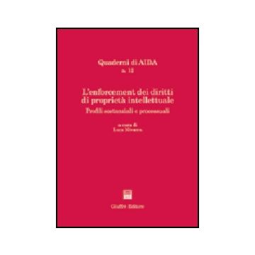 Enforcement Dei Diritti Di Proprieta' Intellettuale. Profili Sostanziali E  Processuali. Atti Del Convegno (palermo, 25-26 Giugno 2004) -  - Giuffre' - 9788814117107