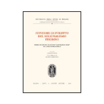Itinerari Di Sviluppo Del Regionalismo Italiano. 1° Incontro Di Studio  «gianfranco Mor» Sul Diritto Regionale - Violini L.  - Giuffre' - 9788814117176