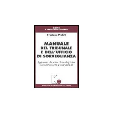 Manuale Del Tribunale E Dell'ufficio Di Sorveglianza. Aggiornato Alle Ultime  Riforme Legislative E Alle Ultime Novita' Giurisprudenziali - Prelati Graziano - Giuffre' - 9788814117190